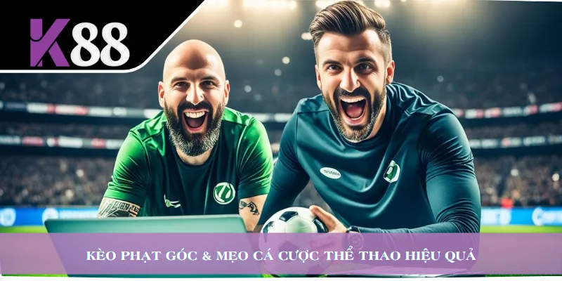 Kèo phạt góc & mẹo cá cược thể thao hiệu quả
