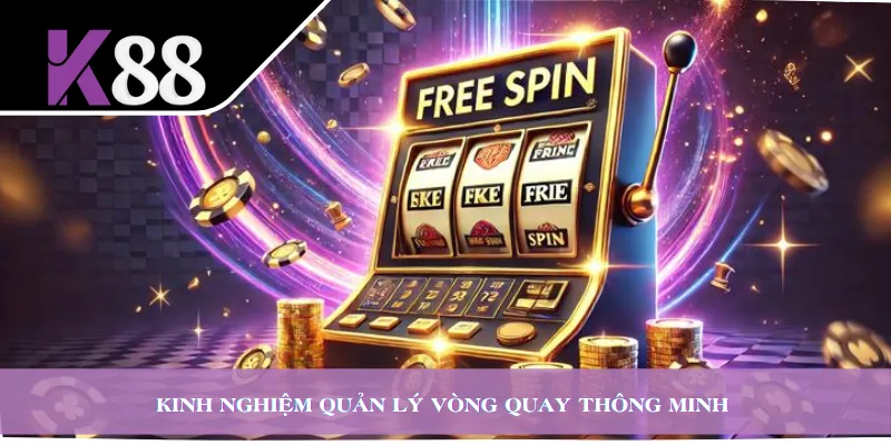 Kinh nghiệm quản lý vòng quay thông minh 