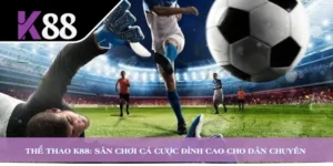Thể Thao K88: Sân Chơi Cá Cược Đỉnh Cao Cho Dân Chuyên