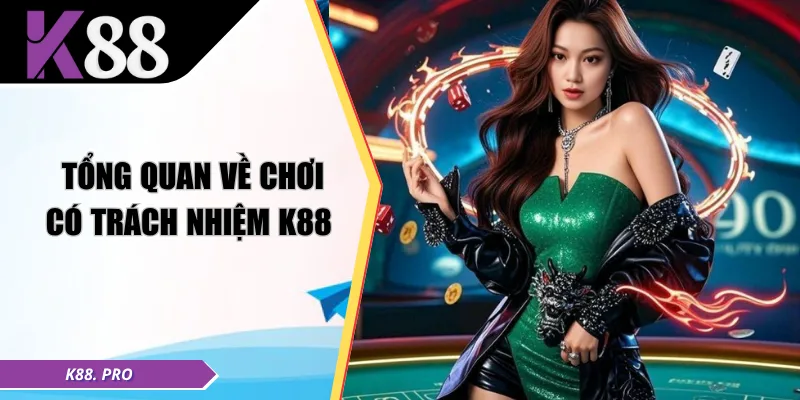 Tổng quan về chơi có trách nhiệm K88